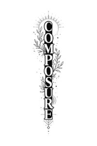 Composition features vertical black ink lettering spelling 'Composure' framed by decorative filigree; black and grey tattoo design concept, idea for placement, not a cover-up.